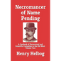 Necromancer of Name Pending: A Casebook of Paranormal and Scientific Curiosities in the Old West, Volume Two - Paperback