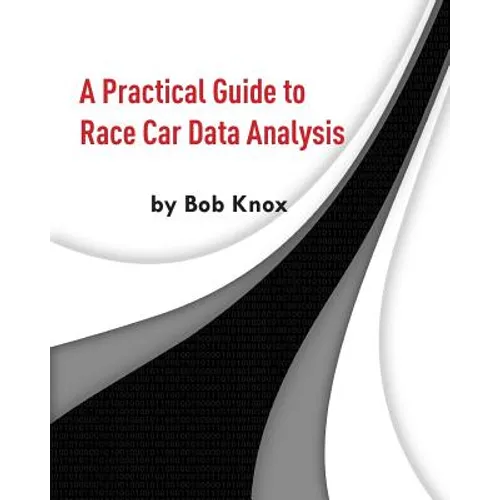 A Practical Guide to Race Car Data Analysis - Paperback