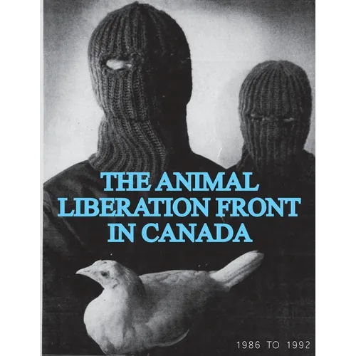 The Animal Liberation Front (ALF) In Canada, 1986-1992: (Animal Liberation Zine Collection) - Paperback