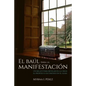 El baul para la manifestacion: Un relato para revelar en la crisis el proposito escondido en el alma - Paperback