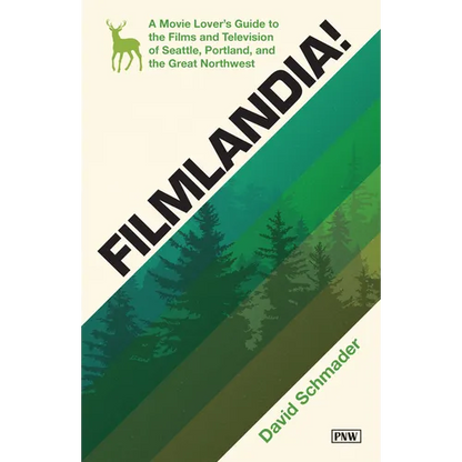 Filmlandia!: A Movie Lover's Guide to the Films and Television of Seattle, Portland, and the Great Northwest - Paperback