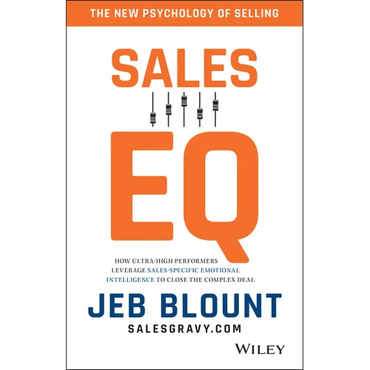 Sales EQ: How Ultra High Performers Leverage Sales-Specific Emotional Intelligence to Close the Complex Deal - Hardcover