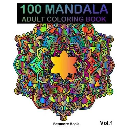 100 Mandala: Adult Coloring Book 100 Mandala Images Stress Management Coloring Book For Relaxation, Meditation, Happiness and Relie - Paperback