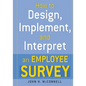 How to Design, Implement, and Interpret and Employee Survey - Paperback