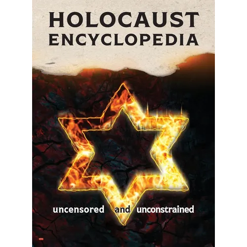Holocaust Encyclopedia, 4th ed. (full color): Uncensored and Unconstrained - Hardcover