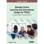 Blended Online Learning and Instructional Design for TPACK: Emerging Research and Opportunities - Paperback