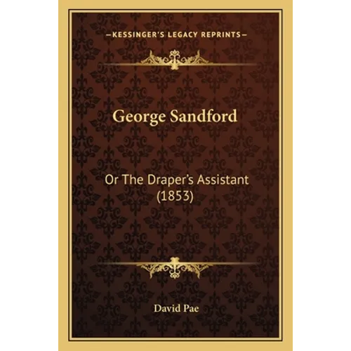 George Sandford: Or the Draper's Assistant (1853) - Paperback