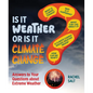 Is It Weather or Is It Climate Change?: Answers to Your Questions about Extreme Weather - Hardcover