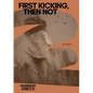 First Kicking, Then Not - Paperback