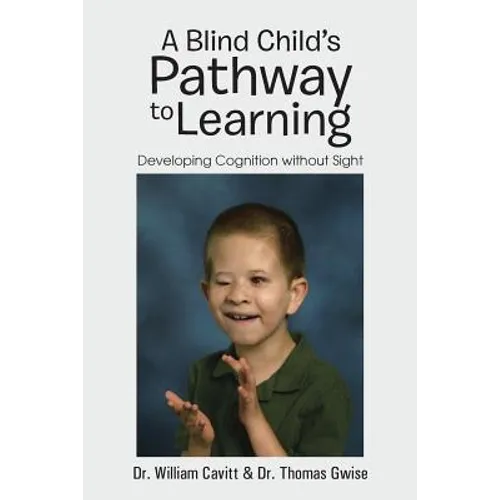 A Blind Child's Pathway to Learning: Developing Cognition Without Sight - Paperback