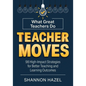 Teacher Moves: What Great Teachers Do - Paperback