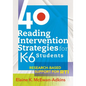 40 Reading Intervention Strategies for K6 Students: Research-Based Support for Rti - Paperback