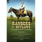 Rangers and Outlaws: Two accounts of the Old Texas Frontier-Six Years With the Texas Rangers, 1875 to 1881 by James B. Gillettt & Life and Adventures - Hardcover