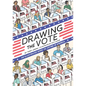 Drawing the Vote: An Illustrated Guide to Voting in America - Hardcover