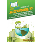 HowExpert Guide to Sustainability: The Ultimate Handbook for Eco-Friendly Tips, Green Lifestyle, and Sustainable Living - Paperback