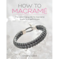 How to Macrame: The Essential Guide to Macrame Knots and Techniques - Paperback