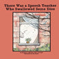 There Was a Speech Teacher Who Swallowed Some Dice - Paperback