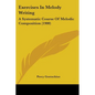 Exercises In Melody Writing: A Systematic Course Of Melodic Composition (1900) - Paperback