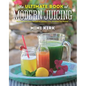 The Ultimate Book of Modern Juicing: More Than 200 Fresh Recipes to Cleanse, Cure, and Keep You Healthy - Hardcover