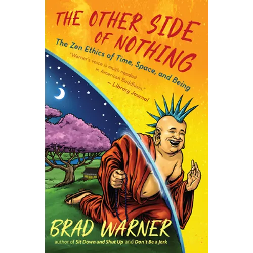 The Other Side of Nothing: The Zen Ethics of Time, Space, and Being - Paperback