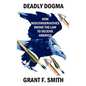 Deadly Dogma: How Neoconservatives Broke the Law to Deceive America - Paperback