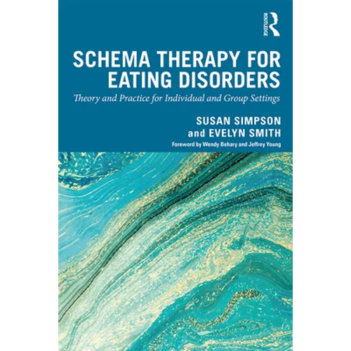 Schema Therapy for Eating Disorders: Theory and Practice for Individual and Group Settings - Paperback