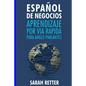 Espanol de Negocios: Aprendizaje por Via Rapida para Anglo Parlantes-: Las 100 más utilizadas palabras de inglés para negocios con 600 frases de ejemp - Paperback