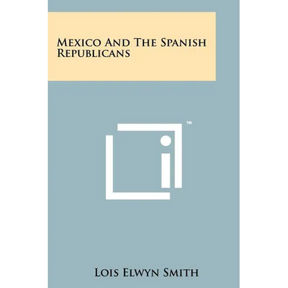Mexico and the Spanish Republicans - Paperback