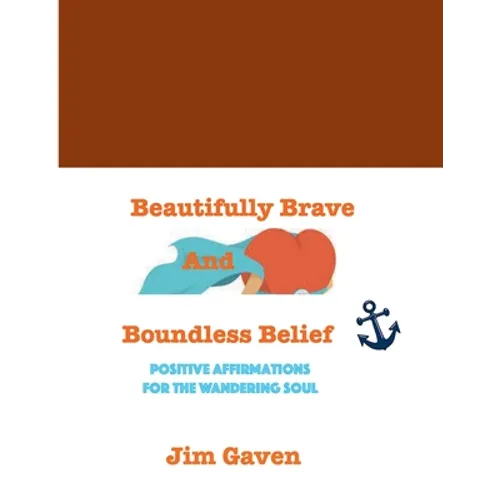 Beautifully Brave and Boundless Belief: Positive Affirmations for the Wandering Soul - Paperback