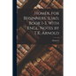 Homer, for Beginners. Iliad, Book 1-3, With Engl. Notes by T.K. Arnold - Paperback