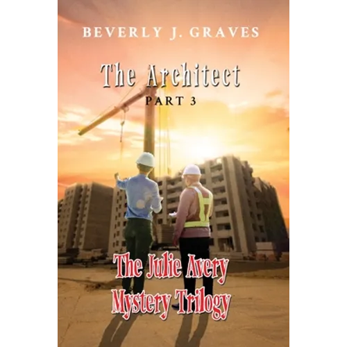 The Julie Avery Mystery Trilogy Part 3: The Architect - Paperback