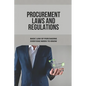 Procurement Laws And Regulations: Basic Law Of Purchasing Everyone Needs To Know: Contract Agreement - Paperback