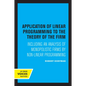 Application of Linear Programming to the Theory of the Firm: Including an Analysis of Monopolistic Firms by Non-Linear Programming - Paperback