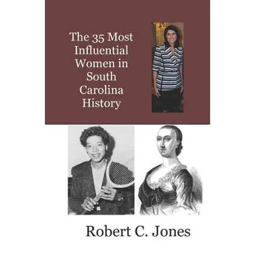 The 35 Most Influential Women in South Carolina History - Paperback