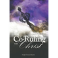 Co-Ruling with Christ: Practical Tools for Kingdom Dominion - Paperback