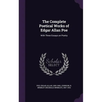 The Complete Poetical Works of Edgar Allan Poe: With Three Essays on Poetry - Hardcover