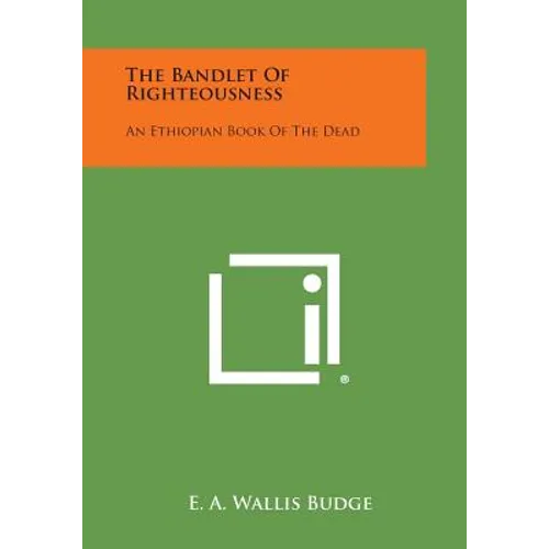 The Bandlet of Righteousness: An Ethiopian Book of the Dead - Paperback