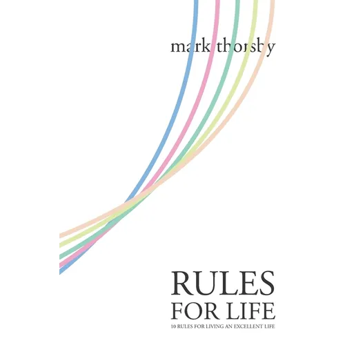 Rules for Life: 10 Rules for Living An Excellent Life - Paperback