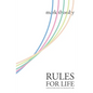 Rules for Life: 10 Rules for Living An Excellent Life - Paperback
