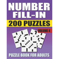 Number Fill In Puzzle Book For Adults (Volume 4): 200 Number Fill-Ins Puzzles And 12,000+ Numbers To Fill (Number Fill-In Puzzle Books for Adults) - Paperback