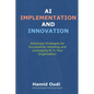 AI Implementation and Innovation: Advanced Strategies for Successfully Adopting and Leveraging AI in Your Organisation - Paperback