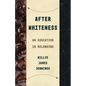 After Whiteness: An Education in Belonging - Paperback