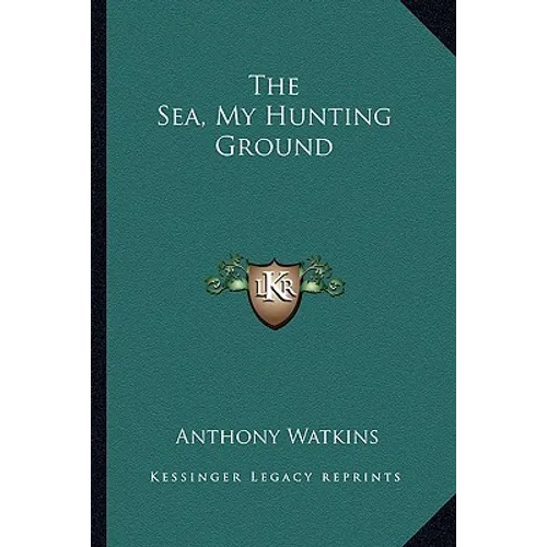 The Sea, My Hunting Ground - Paperback
