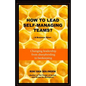 How To Lead Self-Managing Teams?: A business novel on changing leadership from sheepherding to beekeeping - Paperback