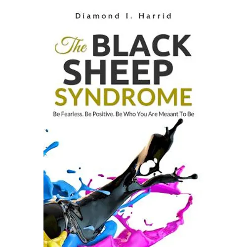 The Black Sheep Syndrome: Be Fearless. Be Positive. Be Who You Are Meant To Be. - Paperback