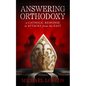 Answering Orthodoxy: A Catholic Response to Attacks from the East - Paperback