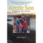 Arctic Son: Fulfilling the Dream - Paperback