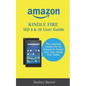 Amazon Kindle Fire HD 8 & 10 User Guide: The complete Kindle Fire HD Manual to Master Your New Kindle Fire Tablet - Paperback