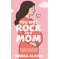 You Will Rock As a Mom! - Paperback
