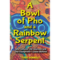 A Bowl of Pho and a Rainbow Serpent - Paperback